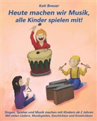 Kati Breuer - Heute machen wir Musik, alle Kinder spielen mit!