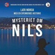 Daniela Skalla, Werner Skalla, Werne Skalla - Mysteriet om Nils. Lær norsk med en spennende historie. Norskkurs for deg som kan noe norsk fra før (nivå B1-B2)