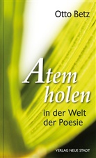 Otto Betz - Atem holen in der Welt der Poesie