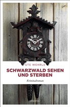 Ute Wehrle - Schwarzwald sehen und sterben