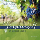 Steffi Baltes, Baltes  Steffi - Verwurzelt in deiner Liebe
