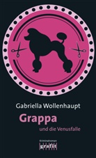 Gabriella Wollenhaupt - Grappa und die Venusfalle