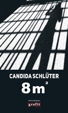 Candida Schlüter - Acht Quadratmeter