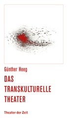 Jeanne Bindernagel, Günthe Heeg, Günther Heeg - Das transkulturelle Theater