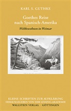 Karl S Guthke, Karl S. Guthke - Goethes Reise nach Spanisch-Amerika