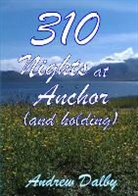 Andrew Dalby - 310 Nights At Anchor (and holding)