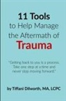 Tiffani Dilworth - 11 Tools to Help Manage the Aftermath of Trauma