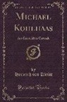 Heinrich Von Kleist - Michael Kohlhaas: Aus Einer Alten Chronik (Classic Reprint)