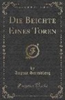 August Strindberg - Die Beichte Eines Toren (Classic Reprint)