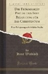 Hans Windisch - Die Frömmigkeit Philos Und Ihre Bedeutung Für Das Christentum: Eine Religionsgeschichtliche Studie (Classic Reprint)