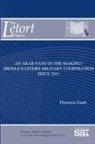 Strategic Studies Institute (Ssi), Florence Gaub - An Arab NATO In The Making? Middle Eastern Military Cooperation Since 2011
