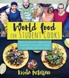 Krista McLellan - World Food for Student Cooks: Healthy, Delicious, Easy-To-Make Dishes for the Food-Truck-Loving, Noodle-Slurping, Taco-Crunching, Mac-N-Cheese-Lovin