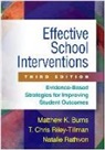 Matthew K. Burns, Matthew K. (Department of Special Education Burns, Matthew K. (University of Missouri-Columbia Burns, Natalie Rathvon, Natalie (private practice (retired) Rathvon, T. Chris Riley-Tillman... - Effective School Interventions, Third Edition