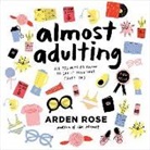 Arden Rose - Almost Adulting: All You Need to Know to Get It Together (Sort Of) (Audiolibro)