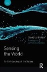 David Le Breton, David Le Breton, David (University of Strasbourg Le Breton, David Howes - Sensing the World