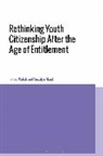 Dr Rosalyn (Deakin University Black, Rosalyn Black, Rosalyn (Deakin University Black, Dr Lucas (Monash University Walsh, Lucas Walsh, Lucas (Monash University Walsh - Rethinking Youth Citizenship After the Age of Entitlement