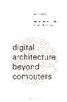 Roberto Bottazzi, Roberto (University of Westminster Bottazzi - Digital Architecture Beyond Computers