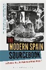 Cruz-F, María Asuncion Gomez, Aurora G Morcillo, Aurora G. (Florida International Univers Morcillo, Paula de la Cruz-Fernandez, Paula de La (Florida International University Cruz-Fernandez... - The Modern Spain Sourcebook