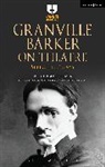 Harley Granville Barker, Harley Granville Granville Barker, Harley Granville-Barker, Colin Chambers, Richard Nelson - Granville Barker on Theatre