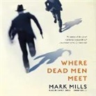 Mark Mills, David Linski - Where Dead Men Meet (Audio book)