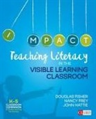 Douglas Fisher, Douglas B. Fisher, Douglas B. Frey Fisher, Douglas Frey Fisher, Nancy Frey, John Hattie... - Teaching Literacy in the Visible Learning Classroom, Grades K-5