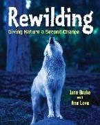 Drake, Jane Drake, Love, Ann Love - Rewilding Giving Nature a Second Chance