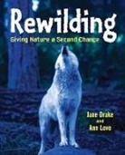 Drake, Jane Drake, love, Ann Love - Rewilding