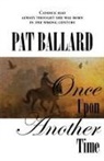 Pat Ballard - ONCE UPON ANOTHER TIME