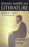 Stephen Wade - Jewish-American Writing Since 1945