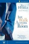Bill Hybels, Bill/ Wiersma Hybels - Just Walk Across the Room