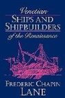 Frederic Chapin Lane - Venetian Ships and Shipbuilders of the Renaissance