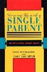 Sara McLanahan, Sara S. McLanahan, Sara Sandefur Mclanahan, Sarah McLanahan, Gary D. Sandefur - Growing Up With a Single Parent