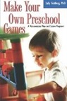 Sally Goldberg, Sally Ph. D. Goldberg, Sally Goldberg Ph. D., Goldberg Sally - Make Your Own Preschool Games