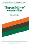 Michael Taylor, Jon Elster, Gudmund Hernes - The Possibility of Cooperation