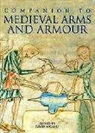 David Nicolle, David Nicolle - A Companion to Medieval Arms and Armour