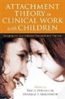 Douglas F. Goldsmith, Douglas F. (The Children's Center Goldsmith, Jill Hodges, David Oppenheim, David (Center for the Study of Child Development and Department of Psychology Oppenheim, David (University of Haifa Oppenheim... - Attachment Theory in Clinical Work with Children