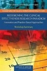 Institute Of Medicine, J. Michael McGinnis, Leighanne Olsen, Roundtable on Value & Science-Driven Health Care, Roundtable on Value and Science-Driven H, Roundtable on Value and Science-Driven Health Care... - Redesigning the Clinical Effectiveness Research Paradigm