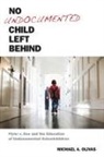 Michael A Olivas, Michael A. Olivas - No Undocumented Child Left Behind