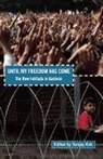 Sanjay Kak, Kak Sanjay, Kak Sanjay - Until My Freedom Has Come