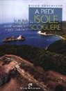 Diego Vaschetto - A piedi su isole e scogliere. Le più belle passeggiate tra l'Elba, la Liguria e la Costa Azzurra