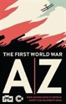 Imperial War Museum (Great Britain), Imperial War Museums - The First World War A-Z: From Assassination to Zeppelin - Everything You Need to Know