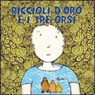 Enza Crivelli, P. Bianchessi, Peppo Bianchessi, D. Giarratana, E. Crivelli - Riccioli d'oro e i tre orsi. Ediz. CAA