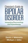 Ellen Frank, Michael J. Gitlin, Michael J. (MD Gitlin, Michael J. (UCLA Gitlin, Frederick K. Goodwin, David J. Miklowitz... - Clinician's Guide to Bipolar Disorder