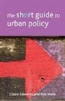 Claire Edwards, Rob Imrie - Short Guide to Urban Policy