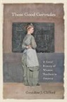 Geraldine J Clifford, Geraldine J. Clifford, Clifford Geraldine J. - Those Good Gertrudes