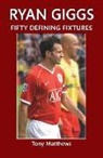 Tony Matthews, Tony Matthews - Ryan Giggs Fifty Defining Fixtures