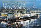 William H Miller, William H. Miller, William H. Miller - Gateway to the World: The Port of New York in Colour Photographs