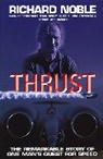 Richard Noble - Thrust: The Remarkable Story Of One Man's Quest For Speed