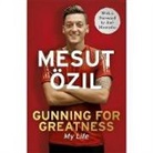 214, Mesut Özil, Mesut zil - Gunning for Greatness: My Life