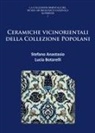 Stefano Anastasio, Stefano (Soprintendenza Archeologia Bel Anastasio, Stefano Botarelli Anastasio, Lucia Botarelli - Ceramiche Vicinorientali Della Collezione Popolani